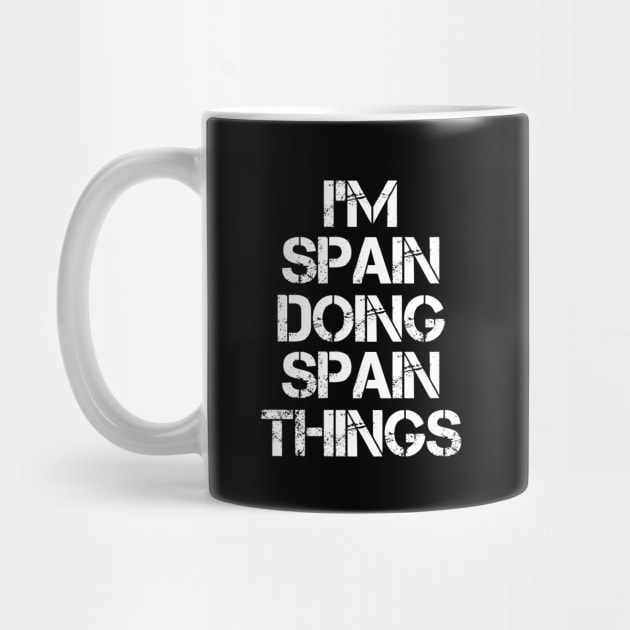 Spain Name T Shirt - Spain Doing Spain Things by Skyrick1